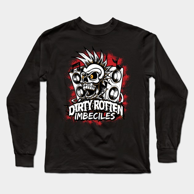 Dirty Rotten Imbeciles Long Sleeve T-Shirt by Tom's Grafix